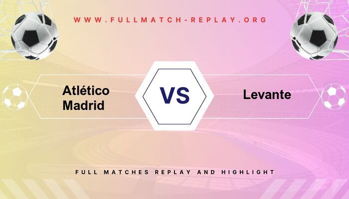 Atlético Madrid vs Levante