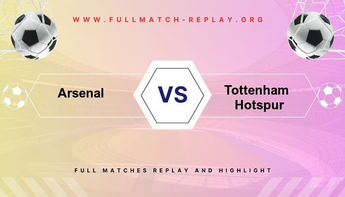 Arsenal vs Tottenham Hotspur