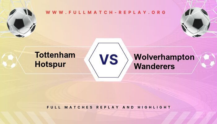 Tottenham Hotspur vs Wolverhampton Wanderers