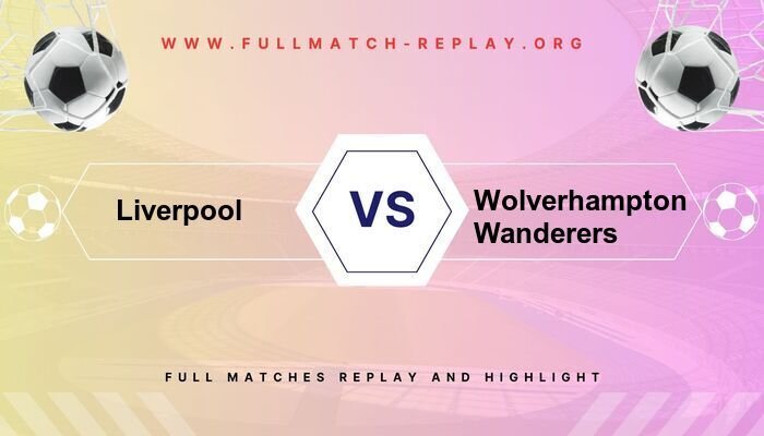 Liverpool vs Wolverhampton Wanderers
