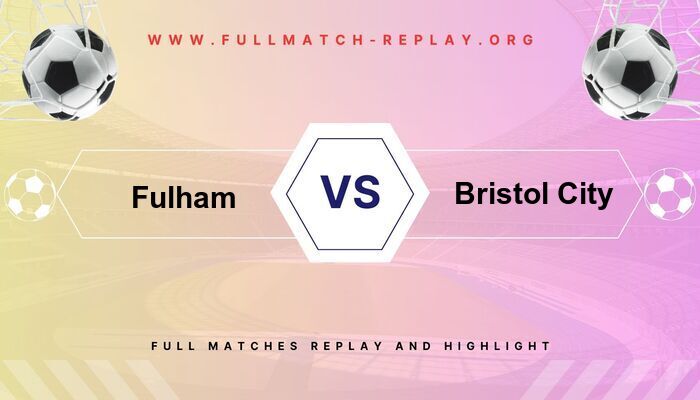 Fulham vs Bristol City