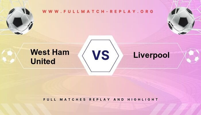 West Ham United vs Liverpool FC